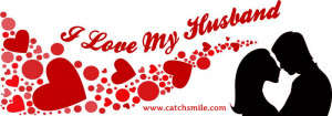 ... Facebook: I Love My Husband Profile Cover I Love My Husband Love Image