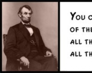 Wall Quote - Abraham Lincoln - You Can Fool All the People Some of the ...