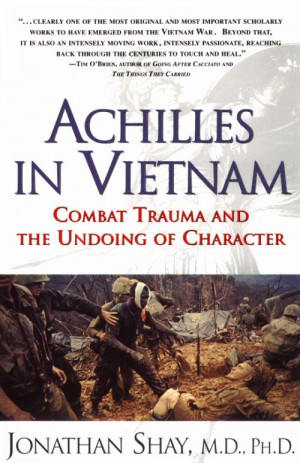 Achilles in Vietnam: Combat Drama and the Undoing of Character