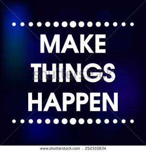Make Things Happen Vector Blue Abstract Motivation Quote Poster ...