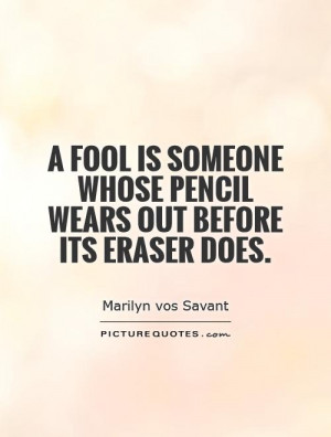 ... whose pencil wears out before its eraser does. Picture Quote #1