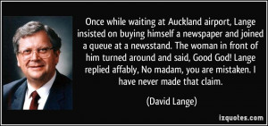 Once while waiting at Auckland airport, Lange insisted on buying ...