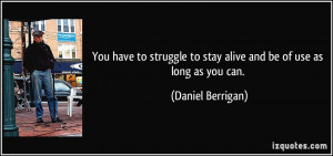 quote-you-have-to-struggle-to-stay-alive-and-be-of-use-as-long-as-you ...