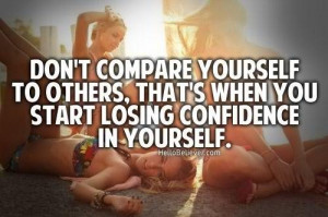 DON'T compare yourself to others!
