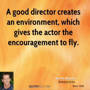 ... an environment, which gives the actor the encouragement to fly