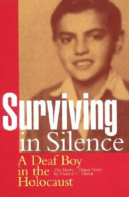 Surviving in Silence: A Deaf Boy in the Holocaust, The Harry I. Dunai ...