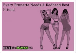 Every+Brunette+Needs+A+Redhead+Best+Friend