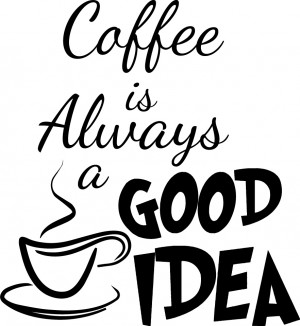 Coffee is Always a Good Idea Decor vinyl wall decal quote sticker ...