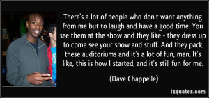 There's a lot of people who don't want anything from me but to laugh ...