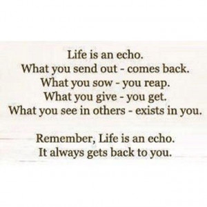 Life is an echo