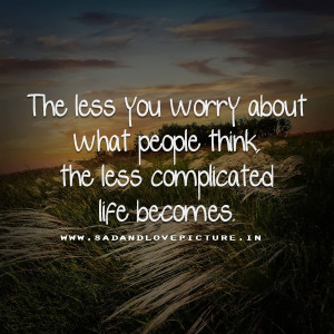 THE LESS YOU WORRY ABOUT WHAT