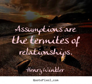 Make poster quotes about inspirational - Assumptions are the termites ...