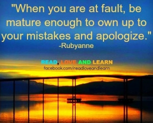 Own up to mistakes and apologize quote via www.Facebook.com ...