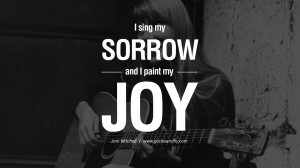 10 Amazing Joni Mitchell Quotes On Love, Life, And Sorrow