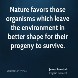 james-lovelock-james-lovelock-nature-favors-those-organisms-which.jpg