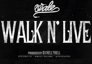 Wale - Walk N' Live