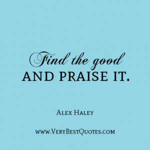 Find the good and praise it.