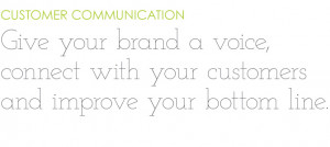 Customer communication, give your brand a voice, connect with your ...