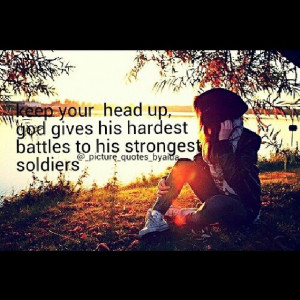 God gives his battles to his toughest soldiers