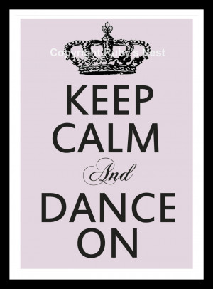 KEEP CALM AND DANCE ON POSTER