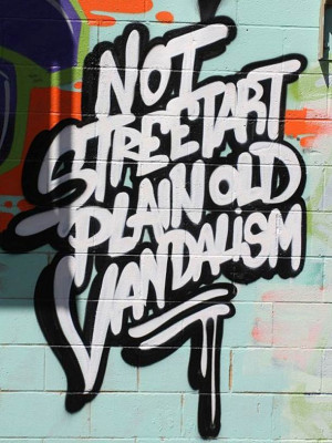 Not Street Art, Plain Old Vandalism
