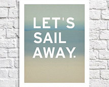 Decor Sail Away Poster Quote Ocean Picture Nautical Home Decor Sailing ...