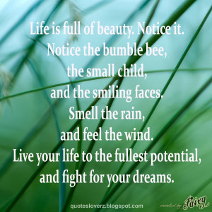 ... rain, and feel the wind. Live your life to the fullest potential, and
