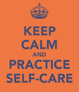 KEEP CALM AND PRACTICE SELF-CARE