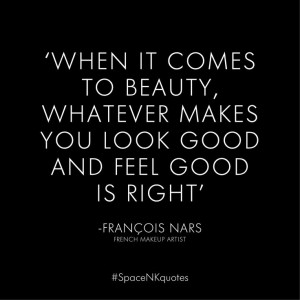 ... words from top makeup artist François Nars. ‪#‎SpaceNKquotes