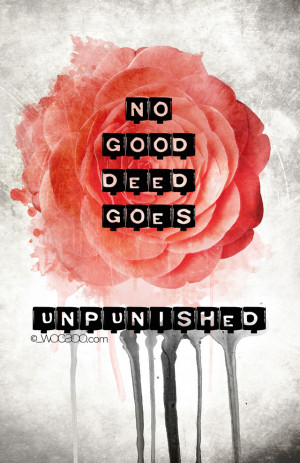 No Good Deed Goes Unpunished Quote