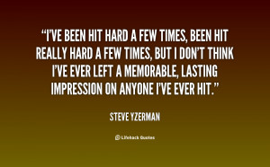 ve been hit hard a few times, been hit really hard a few times ...