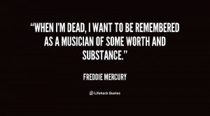 quote-Freddie-Mercury-when-im-dead-i-want-to-be-67803.png