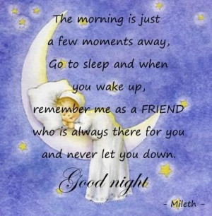 ... friend who is always there for you and never let you down good night
