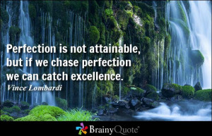 Chasing Perfection Catching Excellence Inspirational Quotes - BrainyQ