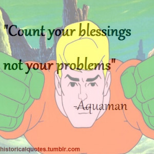 Tags: History hero Aquaman Historical Quotes quotes quote suggestion ...