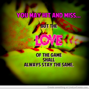 ... inspirational, life, love, love of the game, quote, quotes, softball
