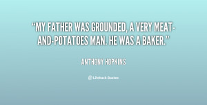 quote-Anthony-Hopkins-my-father-was-grounded-a-very-meat-and-potatoes ...