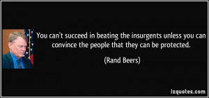 ... you can convince the people that they can be protected. - Rand Beers