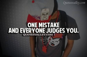 One Mistake And Everyone Judges You