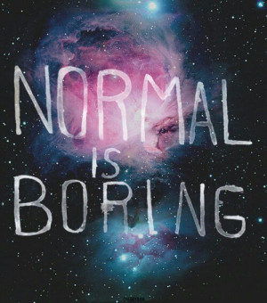 boring normal galaxy, cute, love, normal is just, pretty, quote ...
