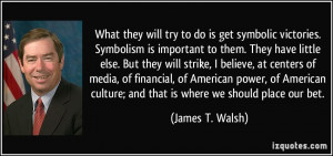 More James T. Walsh Quotes