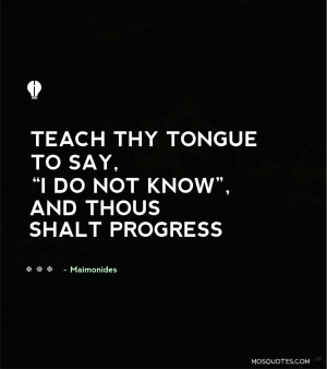 Life Inspirational Quotes : “Teach thy tongue to say, “I do not ...