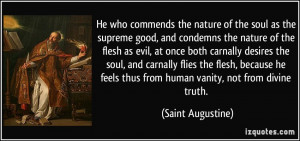 soul as the supreme good, and condemns the nature of the flesh as evil ...