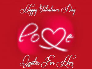 Happy Valentine’s Day Quotes For Her