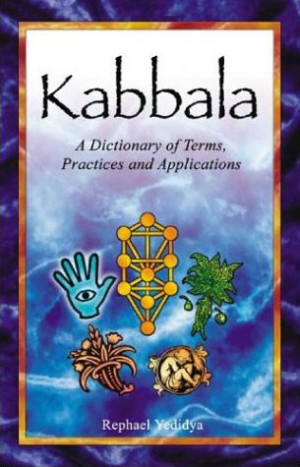 Yedidya: Kabbala: A Dictionary of Terms, Practices and Applications ...