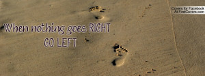 When nothing goes RIGHT ' Profile Facebook Covers