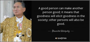 ... will elicit goodness in the society; other persons will also be good
