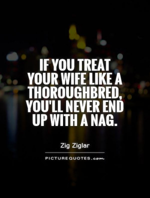 ... like a thoroughbred, you'll never end up with a nag Picture Quote #1