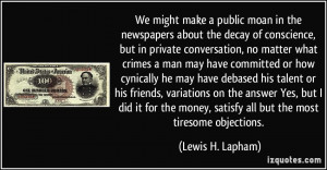 We might make a public moan in the newspapers about the decay of ...