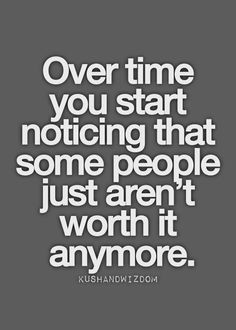 Finally realizing that. Can't get back time wasted on people that you ...